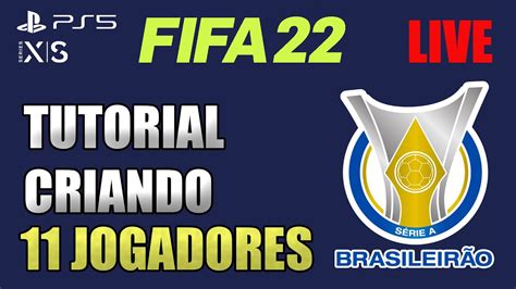 FIFA 22 TUTORIAL DE 11 JOGADORES DO BRASILEIRÃO LIVE DA MADRUGA SÓ