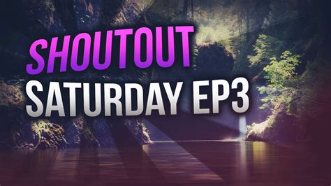 Shout Out Saturday 3 Shoutoutsaturday Youtube