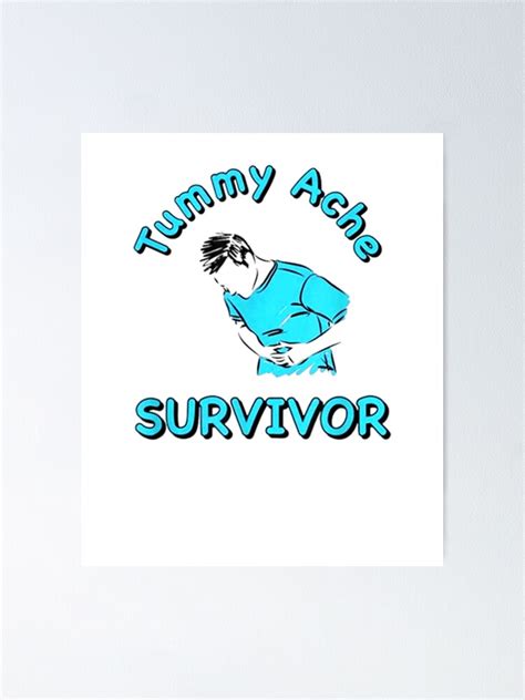 Tummy Ache Survivor Poster For Sale By Nellieartist Redbubble