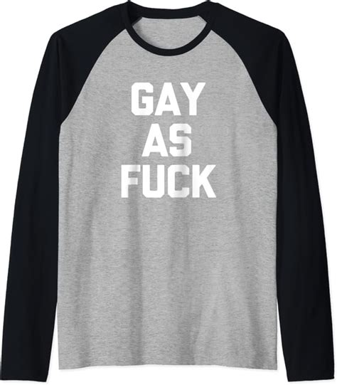 Funny Gay Shirt Gay As Fuck T Shirt Funny Saying Sarcastic Raglan Baseball Tee Amazon Co Uk