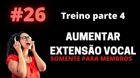 Treino 26 Aumentar Extensão Vocal parte 4 YouTube