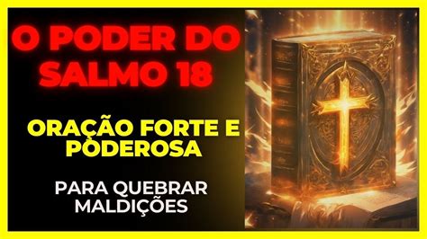 Desvendando o Poder do Salmo 18 Uma Oração Forte e Poderosa para