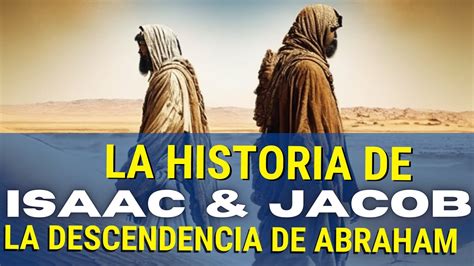 La Historia De Isaac Y Jacob Descendencia De Abraham Y Promesa De Dios