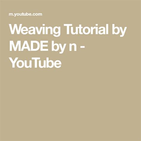 Weaving Tutorial by MADE by n - YouTube | Weaving tutorial, Tutorial ...