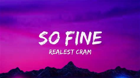 So Fine Lyrics Realest Cram Youtube