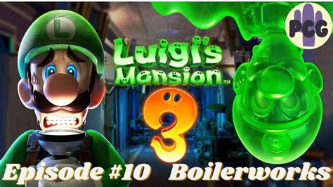 Luigi S Mansion Episode B Boilerworks Youtube