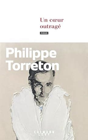 Un coeur outragé Philippe Torreton Babelio