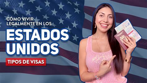 C Mo Vivir Legalmente En Los Estados Unidos Tipos De Visas Youtube