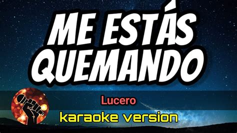 Me Estás Quemando Lucero Karaoke Version Youtube