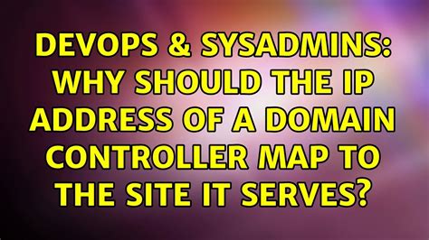 DevOps SysAdmins Why Should The IP Address Of A Domain Controller