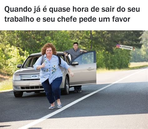 Quando já é quase hora de sair do seu trabalho e seu chefe pede um