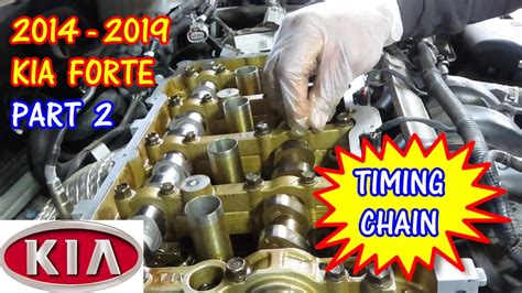 Kia Forte Timing Chain Replacement Part Youtube