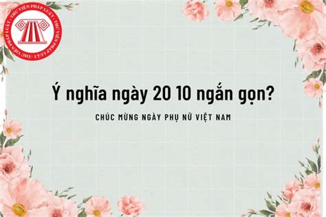 Ý nghĩa ngày 20 10 ngắn gọn Tổng hợp lời chúc ngày 20 10 dành cho phụ