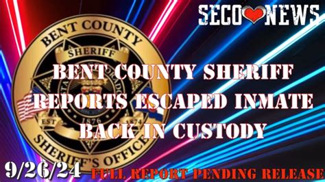 Seco News Bent County Sheriff Reports Escaped Inmate Back In Custody