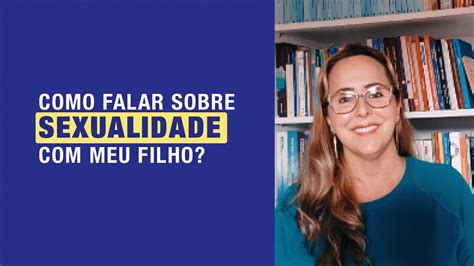 Como Falar Sobre Sexualidade Com Seu Filho Youtube