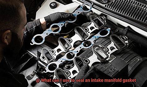 What Can I Use To Seal An Intake Manifold Gasket Glue Things