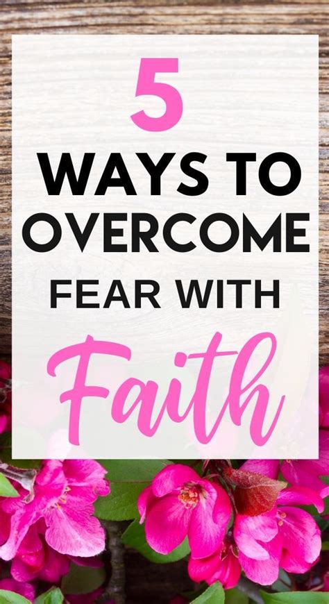 Overcome Fear With Faith Making The Choice To Choose Faith Over Fear