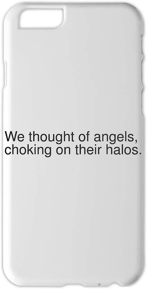 Amazon We Thought Of Angels Choking On Their Halos Iphone