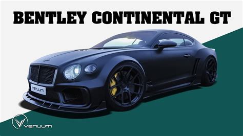 Bentley Continental Gt Venuum Youtube