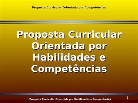 PPT Proposta Curricular Orientada por Habilidades e Competências