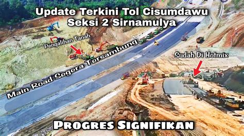 Update Terkini Tol Cisumdawu Seksi 2 Sirnamulya Progres Signifikan