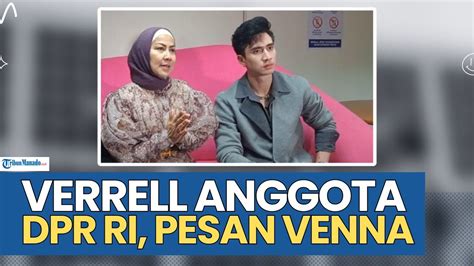 Verrell Bramasta Melenggang Jadi Anggota Dpr Ri Ini Deretan Pesan Yang