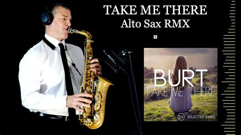 TAKE ME THERE Burt Alto Sax RMX Free Score YouTube Music