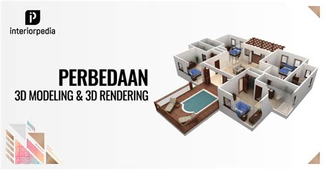 Perbedaan 3d Modeling Dan 3d Rendering