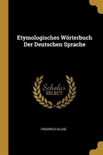 Etymologisches W Rterbuch Der Deutschen Sprache By Friedrich Kluge