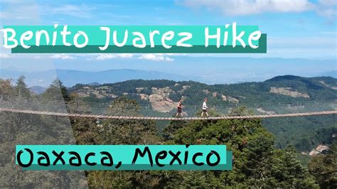 Travel Video Benito Juarez Hike Oaxaca Mexico Drone Footage Youtube