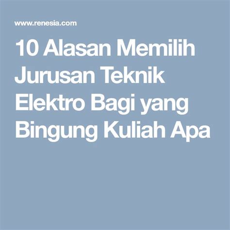 Alasan Memilih Jurusan Teknik Elektro Bagi Yang Bingung Kuliah Apa