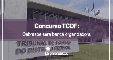 Concurso Tcdf Cebraspe Ser Banca Organizadora Ls Ensino