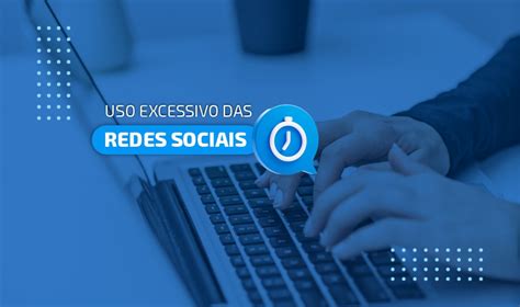 Uso Excessivo Das Redes Sociais E Seu Impacto Na Produtividade Dos