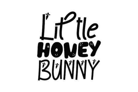 Premium Vector Little Honey Bunny Text With A White Background