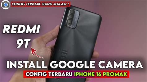 Tutorial Cara Pasang Gcam Dan Config Terbaru Siang Malam Redmi T