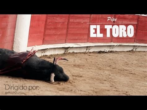 Pepe El Toro Documental De Tauromaquia Por Michzurita YouTube