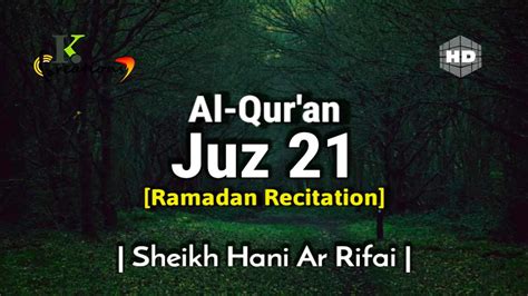 Juz 21 Full Ramadan Recitation Sheikh Hani Ar Rifai Beautiful Quran Recitation Holy