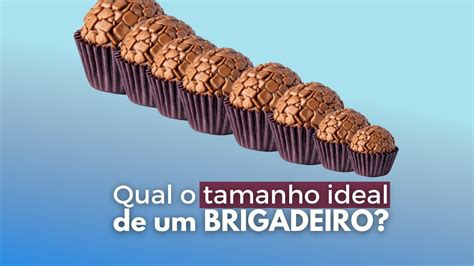 QUAL O TAMANHO IDEAL DE UM BRIGADEIRO YouTube