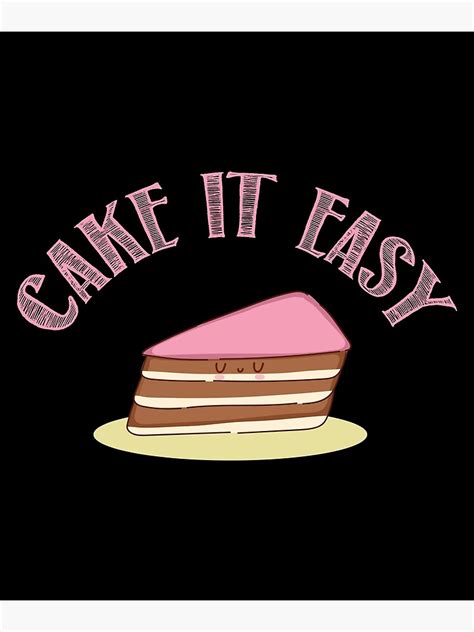 Cake It Easy Poster For Sale By Dufawa Redbubble