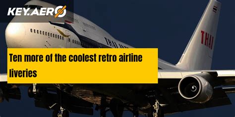 Ten More Of The Coolest Retro Airline Liveries