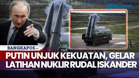 Putin Unjuk Kekuatan Gelar Latihan Nuklir Rudal Iskander YouTube