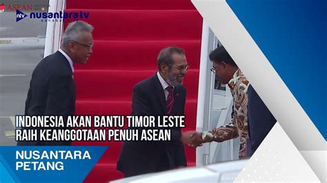 Indonesia Akan Bantu Timor Leste Raih Keanggotaan Penuh Asean Youtube