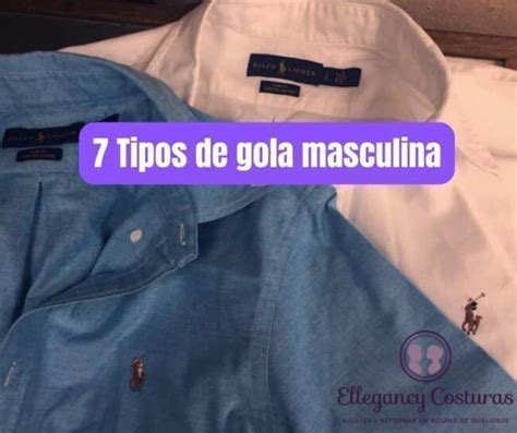 Tipos De Golas Masculinas Guia Para Escolher A Ideal