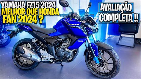 YAMAHA FZ15 2024 ANÁLISE PREÇO E CUSTO BENEFIO VALE A PENA PAGAR MAIS