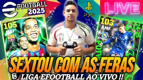 Efootball Ao Vivo Sextou As Feras Liga Efootball