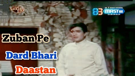 Zuban Pe Dard Bhari Daastan Old Is Gold Song Masti Mukesh Rajesh