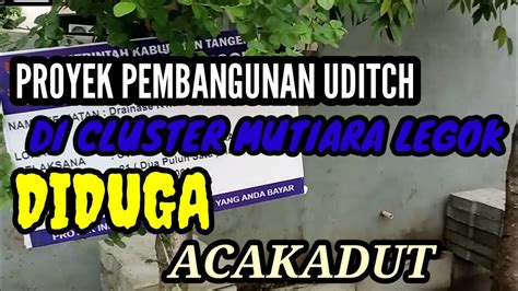 Proyek Pembangunan Uditch Di Cluster Mutiara Legok Diduga Acakadut