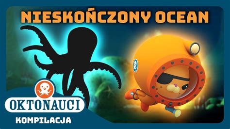 Oktonauci 💫 Nieskończony Ocean 🌎 Kompilacja Całe Odcinki Youtube