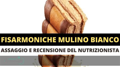 Fisarmoniche Mulino Bianco Assaggio E Recensione Di Queste Nuove