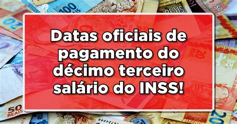 Datas Oficiais De Pagamento Do Décimo Terceiro Salário Do Inss